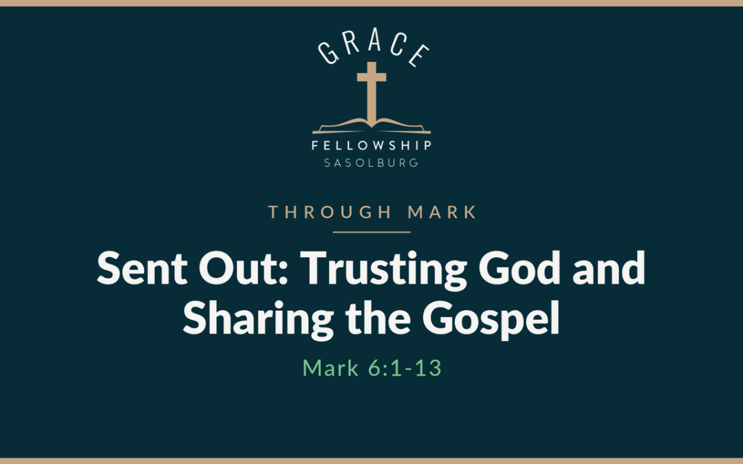 Sent Out: Trusting God and Sharing the Gospel