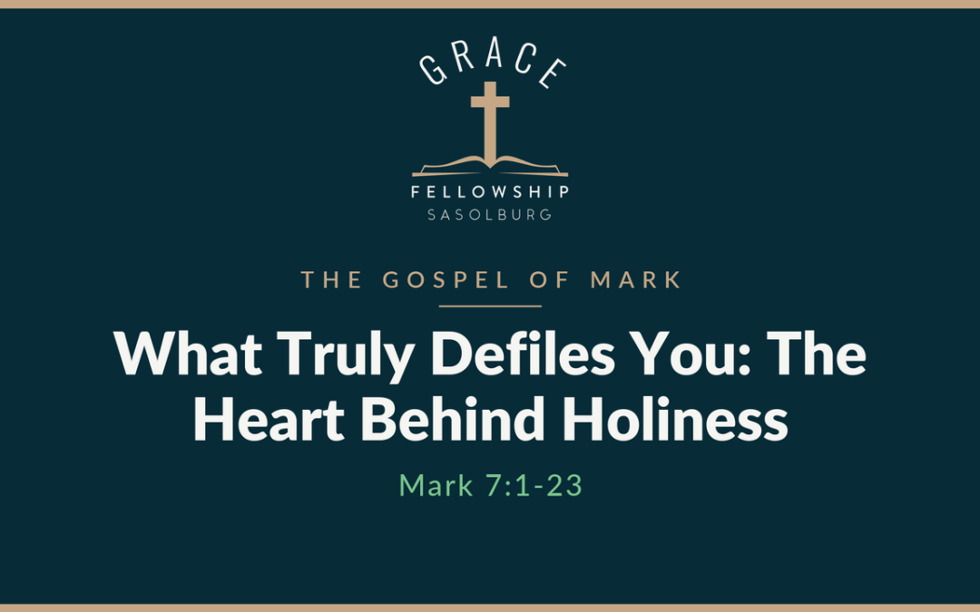 What Truly Defiles You: The Heart Behind Holiness